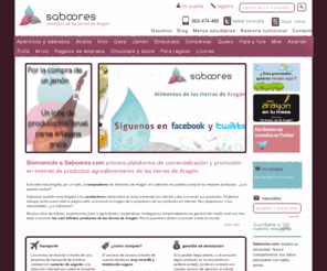 saboores.com: Bienvenido a Saboores.com - Tienda Online de alimentos de las tierras de Aragón
Saboores.com tu tienda online de productos aragoneses. Ya se trate de una botella de buen vino, un delicado queso con azafrán o un arroz con trufa, Saboores.com se compromete a presentarte una oferta de calidad al mejor precio para que puedas hacer la compra de una forma cómoda y sin salir de tu domicilio. Te garantizamos toda la atención y seguridad que necesites.