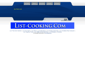 list-cooking.com: List Free Call Centers | List Car Parts | List Decor | List Education | 
List Fitness Activities | List Hardware My Computer |
List Free Call Centers | List Car Parts | List Decor | List Education | List Fitness Activities | List Hardware My Computer |  List Healthy Foods | List SMS Online Sending | List Software | Contacts  