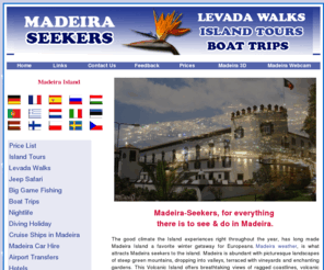 madeira-seekers.com: Madeira Island - Tourism Information on hotels, tours, walks, etc
Madeira tourist information with photos on everything there is to do, see and stay on Madeira island.