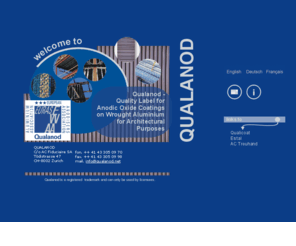 qualanod.net: Welcome to QUALANOD - Quality Label for Anodic Oxide Coatings on Wrought
Aluminium for Architectural Purposes
QUALANOD - Quality Label for Anodic Oxide Coatings on Wrought Aluminium for Architectural Purposes