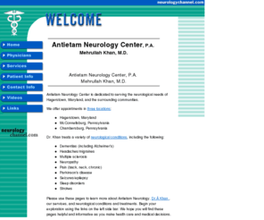 antietamneurology.com: Antietam Neurology Center, P.A. - Neurologist - PA, MD -  Welcome
Antietam Neurology Center is the practice of Dr. Mehrullah Khan. Offices are in Hagerstown, Maryland, and McConnellsburg, PA.