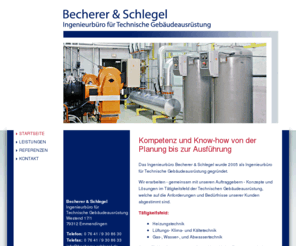 becherer-schlegel.de: Ingenieurbüro Becherer & Schlegel | Emmendingen | Startseite
Ingenieurbüro Becherer und Schlegel, Emmendingen - Beratung, Planung und Fachbauleitung im Bereich der Technischen Gebäudeausrüstung, wir führen Ihr Bauprojekt über alle Leistungsphasen der HOAI erfolgreich zum Ziel.