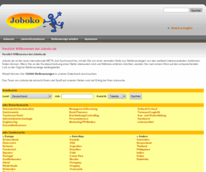 joboko.de: Joboko
Joboko.de ist die neue internationale META-Job-Suchmaschine, mit der Sie von einer zentralen Seite aus Stellenanzeigen von den weltweit interessantesten Jobbörsen finden können.