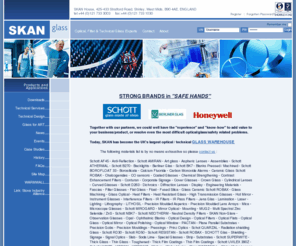 skanglass.com: Skan Glass - Optical, Filter & Technical Glass Experts
Skan experts in technical glass, optical glass and ceramics, including Schott Glass, Schott Glas, Berliner Glass, Robax, dichroic, glass lens and glass engineering, glass stockholding, heat-resistant glass. Based in Birmingham, Midlands, UK, Optical and Technical Glass for Schott and Berliner Glas providing the very latest optical and technical materials such as Robax and Borofloat.