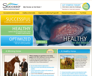 succeeddcp.org: SUCCEED Digestive Conditioning Program Equine Supplement
Overall health and a successful performer begin with the horses digestive tract. Condition the inside for a better horse on the outside.