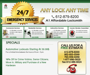 a1-affordable-locksmith.com: Locksmith Services - AUTO LOCKOUTS 39.99! Serving Minneapolis, St. Paul, and suburbs
Locksmith Twin Cities Minneapolis St Paul - AUTO LOCKOUTS 39.99! Serving Minneapolis, St. Paul, and suburbs.Call 24/7 for Immediate Response.Residential lockouts, Auto/Car Lockouts,rekey locks,24 hour service