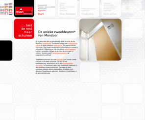mondoor.nl: 
Startpagina Mondoor zweefdeuren: Er is geen deur die zo gemakkelijk opent en sluit als de Mondoor zweefdeur.