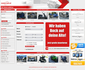 motorrad.at: motorrad.at ::: Motorradbörse, Motorrad, Motorräder, Motorradkauf :::
Motorräder, Motorradverleih und Motorradverkauf aller Marken und Modelle. Finden auch Sie Ihr Motorrad in DER österreichischen Motorradbörse!