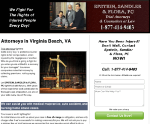 personalinjurylawyersva.com: Auto & Motorcycle Accident, & Nursing Home Abuse Attorneys in Virginia
Epstein, Sandler, & Flora, PC of Virginia Beach are lawyers who assist in brain injury, medical malpractice, & social security disability cases. 877-414-9403