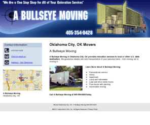 abullseyemoving.com: Movers Oklahoma City, OK - A Bullseye Moving 405-354-0428
A Bullseye Moving in Oklahoma City, OK provides relocation services to local or other U.S. state destination. Personalized service. Call 405-354-0428.