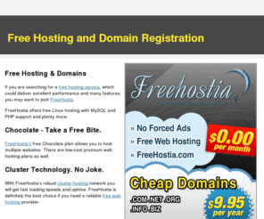 free-hosting-and-domain.com: Free Hosting and Cheap Domain Name Registration
With Free Hostia you get free hosting with FTP and e-mail and you are able host multiple domains in the same hosting plan. 