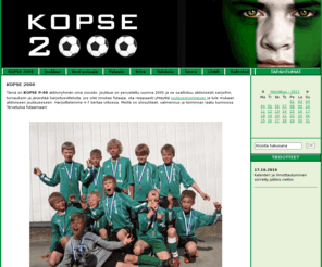 kopse2000.com: KOPSE 2000 - KOPSE 2000
Tervetuloa KOPSE 2000 -joukkueen kotisivuille!