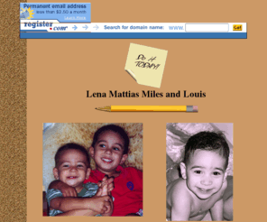 lrampersad.com: Lena Mattias Miles and Louis
Enter a brief description of your site here