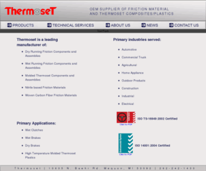 thermosetinc.com: Thermoset Inc, friction material, carbon fiber, brake, clutch plate manufacturer.
Thermoset Inc; the leading manufacturer of transmission Synchronizer components, torque converter friction materials, high temperature plastic injection molded brakes, friction washer.