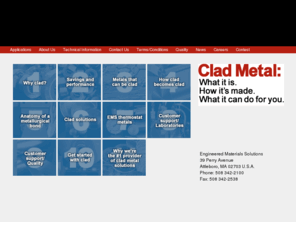 engineeredmaterialsolutions.com: Clad Metal from Engineered Materials Solutions
Clad metals by EMS - Engineered Materials Solutions.  Metal cladding, laminated metal, thermostat bimetal, brazing materials and brazing alloys - a commitment to quality.