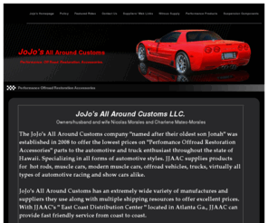 jojosallaroundcustoms.com: High Performance, Off Road, Restoration And Accessories Vintage To New Cars
Performance Offroad Restoration Accessories