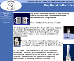 dogbreedcollectibles.com: Dog Breed Collectible Ceramic & Glass Giftware
Dog Breed Collectible Gifts With over 50 breeds of dogs fired onto distinctive giftware.