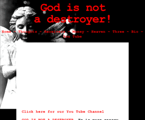 godisnotadestroyer.com: God is not a destroyer! He is a creator
God is not a destroyer, He is a creator