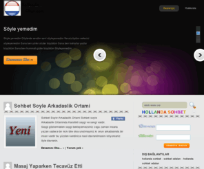 sohbetsoyle.com: Soyle Sohbet, Sohbet Soyle, Sohbetsoyle.com
Soyle Sohbet ve Sohbet Soyle Network'umuzde Bir Çok yeniliklere Adım Atabilirsiniz. Soyle Sohbet, Sohbet Soyle Sitemizde Soyle ve Sohbet Dısında hersey vardır