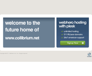 collibrium.net: Future Home of a New Site with WebHero
Providing Web Hosting and Domain Registration with World Class Support