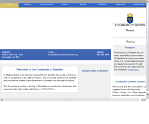 consulateofswedenarizona.com: The Consulate of Sweden, Phoenix Arizona
Welcome to the Consulate of Sweden, Phoenix Arizona.
Välkommen till det svenska konsulatet i Phoenix, Arizona