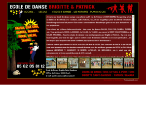 danse-brigitte-patrick.com: Ecole de danse Gers Cours de Salsa et Rock - Stage à Auch - Brigitte et Patrick - Site officiel
L'école de danse Salsa Rock de Brigitte et Patrick à Auch dans le Gers vous propose cours et stages de danse, salsa, rock, tango, cha cha, de salon