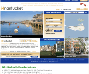 i4nantucket.com: Specials on Nantucket Hotels - 1-888-444-8130 - Nantucket Hotel Discounts
Compare cheap rates, specials and deals on Nantucket hotels. List of all hotel discounts and promotions for top hotels in Nantucket, Massachusetts. Book your hotel reservations online or by phone.