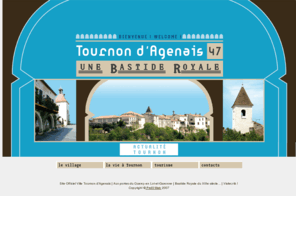 tournondagenais.com: Tournon d'Agenais
Site Officiel Ville Tournon d'Agenais | Aux portes du Quercy en Lot-et-Garonne | Bastide Royale du XIIIe siècle... | Visitez-là ! <br />  Copyright© Profil Web 2008