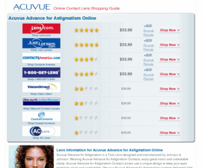 acuvueadvanceforastigmatismonline.com: Acuvue Advance for Astigmatism Contacts Online | Johnson & Johnson Acuvue Advance for Astigmatism Reviews and Discounts
Find the lowest online price for Acuvue Advance for Astigmatism lenses. 
									The Johnson & Johnson shopping guide shows cheap prices for Acuvue Advance for Astigmatism lenses from leading online retailers.