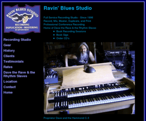 ravinbluesstudio.com: Ravin' Blues Studio
Recording Studio - Home of Dave the Rave & the Rhythm Slaves - Book Gigs - Order CD's - Rent studio by the hour or by the day