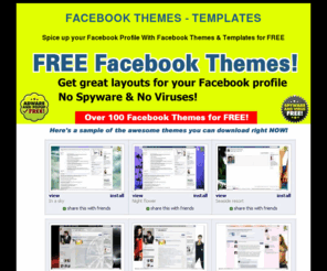 facebook-themes.org: 100  Facebook Themes & Facebook Templates
Over 100 FREE Facebook Themes & Templates for your Facebook profile which you can download for FREE. 