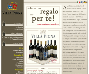 rossopicenosuperiore.com: rossopicenosuperiore.com - Villa Pigna srl - Rosso Piceno Superiore, Rosso Piceno, Offida Passerina, Falerio dei Colli Ascolani, DOC
Villa Pigna srl, Cantina in Offida (AP), produce e commercializza vini piceni di alta qualità: Rosso Piceno DOC, Rosso Piceno Superiore DOC, Falerio dei Colli Ascolani DOC, Offida Rosso DOC, Offida Passerina DOC, Marche Rosso IGT, Marche Chardonnay IGT, Offida Pecorino DOC