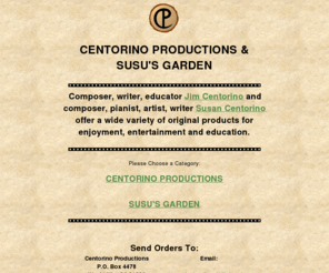 centorino.com: CENTORINO PRODUCTIONS and SUSU'S GARDEN
