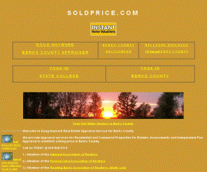 soldprice.com:  SoldPrice.Com
SoldPrice.Com., Doug Hayward Auction and Appraisal Service,Berks County Auctioneer, Berks County Appraiser,Real Estate Auction, Auction Flyers in Pennsylvania, Zoning Maps , Berks County Tax Maps ,real Estate in Berks . Although every effort is made to present current and accurate information, the Company does not author or edit all of the pages presented here and therefore cannot assume responsibility for all information. The author of each Web page is responsible for the content of that page. If you have any questions or comments regarding the use of the materials here please contact the SoldPrice Group at dwh150@psu.edu.