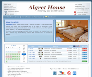 algret.com: Killarney Hotels Algret House
Bed and Breakfast in the Algret House B&B in Killarney Kerry Ireland  Killarney National park,
Ross Castle,
Muckross House & Gardens,

Killarney Cineplex & choice of pubs & restaurants to suit all tastes. Ring of Kerry 