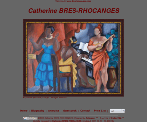 bresrhocanges.com: Catherine BRES-RHOCANGES
Un site juste pour faire une pause dans le fracas quotidien ; des femmes , des paysages , des objets intemporels... 