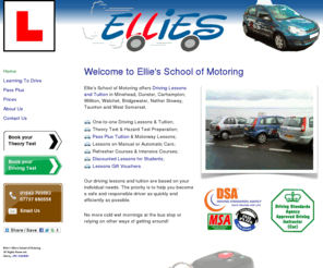 elliesschoolofmotoring.co.uk: Driving Lessons in Minehead, Dunster, Carhampton, Williton, Watchet and West Somerset - Ellie's School of Motoring
Ellie's School of Motoring offers Driving Lessons and Pass Plus Tuition in Minehead, Dunster, Carhampton, Williton, Watchet, Bridgewater, Nether Stowey, Taunton and surrounding areas in West Somerset.