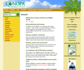 konopa.cz: Konopa.cz občanské sdružení
Občanské sdružení KONOPA informuje veřejnost a právnické osoby o možnostech využití konopí v zemědělství, průmyslu, potravinářství, ekologii, medicíně a dalších oblastech lidské činnosti a napomáhá navazování kontaktů mezi profesionály v jednotlivých oborech.