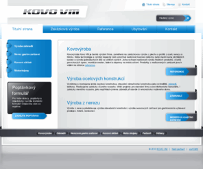 kovovm.cz: Kovovýroba - Kovo VM
Kovovýroba Kovo VM se zabývá výrobou ocelových konstrukcí a výrobků z běžných i ušlechtilých ocelí. Zakázková kovovýroba Velké Meziříčí.