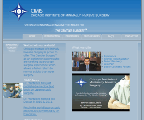 laparoscopicmd.info: Chicago Institute of Minimally Invasive Surgery
Minimally invasive procedures for all diseases by the Chicago Institute of Minimally Invasive Surgery, the home of The Gentler Surgery.