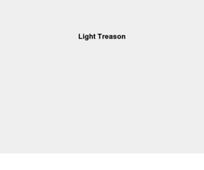 lighttreason.com: Light Treason
