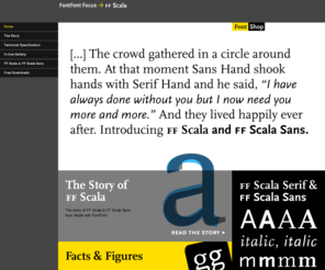 scalasansfont.com: FF Scala :: A FontFont Focus by FontShop
FF Scala & FF Scala Sans: two typefaces, one form principle.