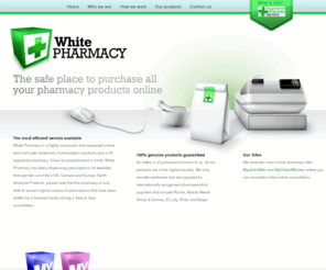 whitepharmacy.co.uk: White Pharmacy is a registered UK pharmacy and a respected online mail order dispenser of chemist and prescription products
White Pharmacy is a UK registered pharmacy which dispenses genuine chemist and prescription products online to Europe, Canada & the USA. 