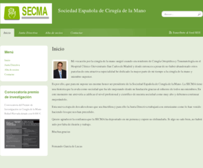 secma.info: SECMA
Sociedad Española de Cirugía de la Mano (SECMA), una entidad de libre asociación profesional de los cirujanos ortopédicos y/o plásticos españoles con un especial interés en los problemas de la Mano y la Extremidad Superior