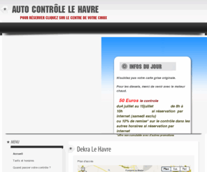 autocontrole-lehavre.com: Contrôle Technique Le Havre
II►►► -15% : d'un simple clic, prenez rendez-vous en ligne 24h/24 dans l'un de nos 5 centres de Contrôle Technique au Havre