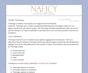 seattlethermage.com: Thermage & Thermacool treatments in Bellevue and Seattle - Naficy Plastic Surgery & Rejuvention Center
Bellevue & Seattle Thermage & Thermacool - Naficy Rejuvenation Center