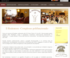 ilredentore.com: Il Redentore Sardegna - Home
Il Redentore, complesso polifunzionale dotato di  ristorante, sala convegni, sala matrimoni, self-service, si trova a Sardara nel centro Sardegna.