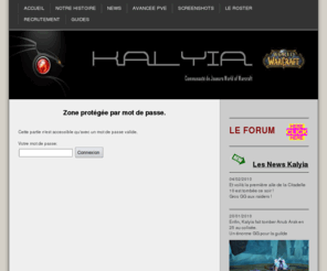 kalyia.com: Zone protégée par mot de passe - Connexion - Site de la guilde Kalyia
Site de la guilde Kalyia World of Warcraft