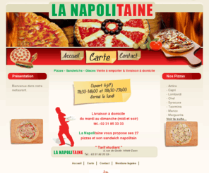 lanapolitaine-pizza.com: La Napolitaine pizzeria, vente à emporter et livraison de pizza, sandwichs et glaces à Caen
Livraison à domicile et vente à emporter de pizza par la pizzeria La napolitaine. Mais aussi, vente de sandwichs, glaces, vins italiens et pizzas aux fromages italiens à Caen dans le Calvados, 14000.