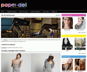 paper-doll.com: Paper-Doll.com - Your Independent Fashion and Style Source
Paper-Doll.com is your guide to independent style and fashion  read the blog about up-and-coming designers, fashion must-haves, suggested shopping and deals and discounts.